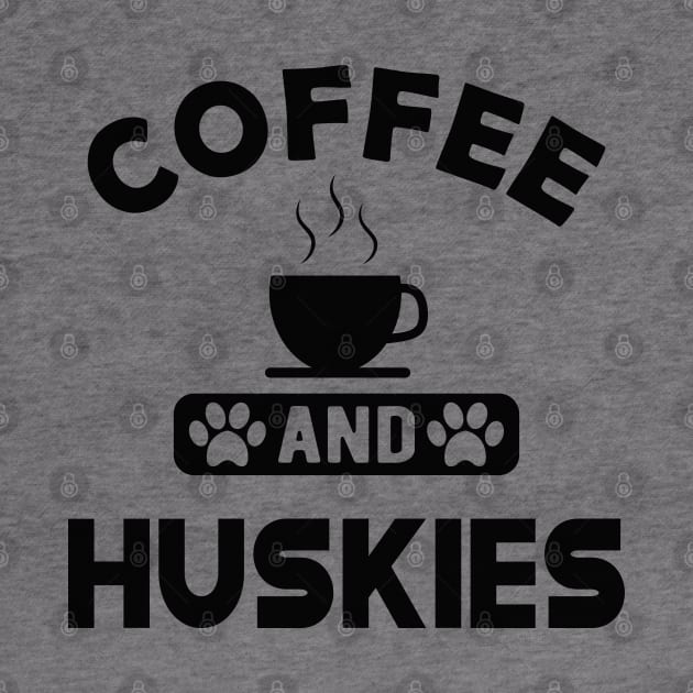 husky dog - Coffee and huskies by KC Happy Shop